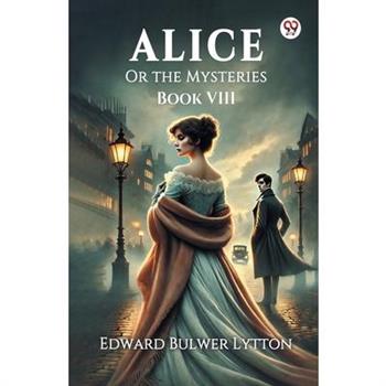 Alice Or the Mysteries Book VIII