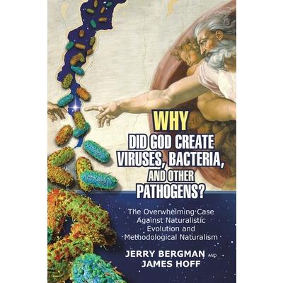 Why Did God Create Viruses, Bacteria, and Other Pathogens?