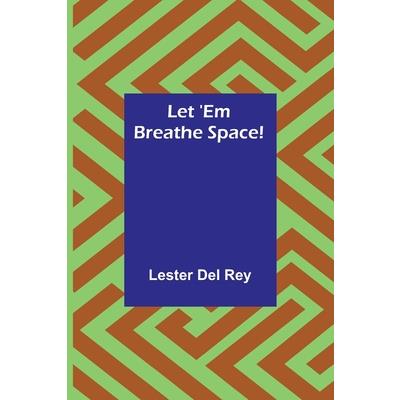 Let ’Em Breathe Space!