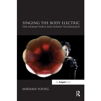 Singing the Body Electric: The Human Voice and Sound Technology
