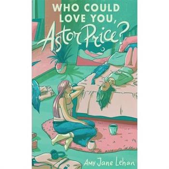 Who Could Love You, Astor Price?