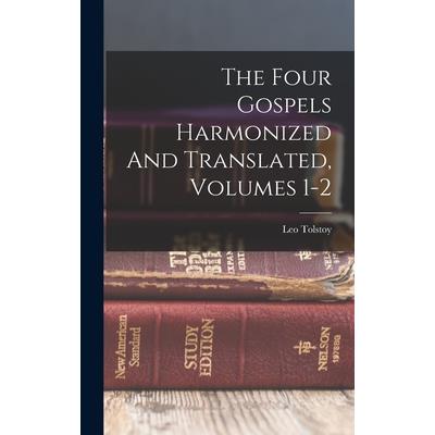 The Four Gospels Harmonized And Translated, Volumes 1-2