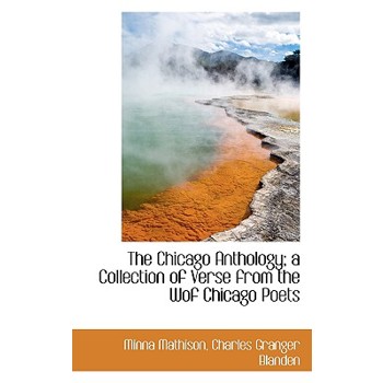 The Chicago Anthology; A Collection of Verse from the Wof Chicago Poets