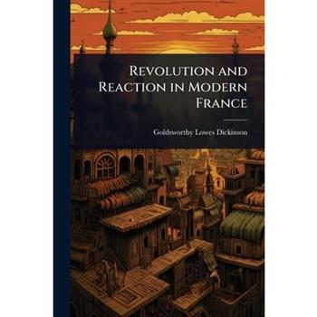 Revolution and Reaction in Modern France