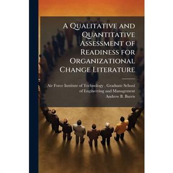 A Qualitative and Quantitative Assessment of Readiness for Organizational Change Literature