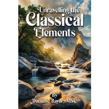 Unravelling The Classical Elements
