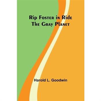 Rip Foster in Ride the Gray Planet