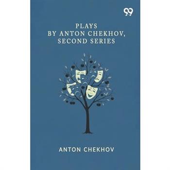 Plays By Anton Chekhov, Second Series