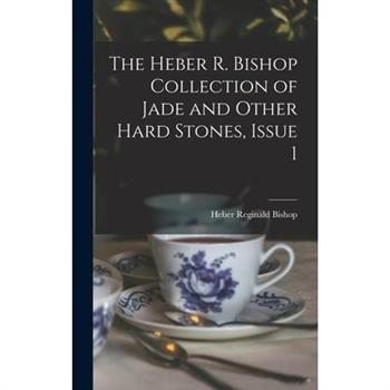 The Heber R. Bishop Collection of Jade and Other Hard Stones, Issue 1
