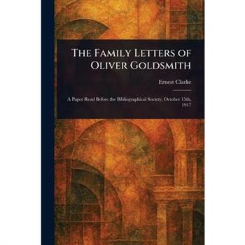 The Family Letters of Oliver Goldsmith