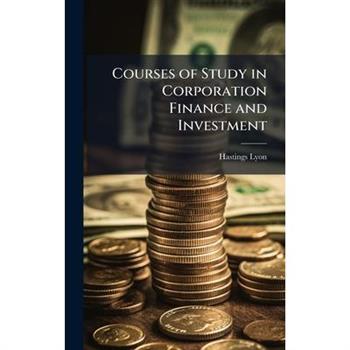 Courses of Study in Corporation Finance and Investment