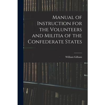 Manual of Instruction for the Volunteers and Militia of the Confederate States