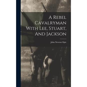 A Rebel Cavalryman With Lee, Stuart, And Jackson