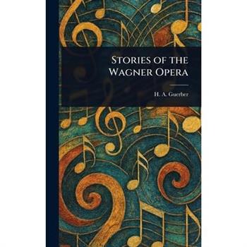 Stories of the Wagner Opera