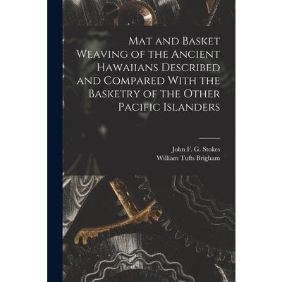 Mat and Basket Weaving of the Ancient Hawaiians Described and Compared With the Basketry of the Other Pacific Islanders