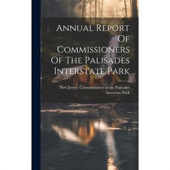 Annual Report Of Commissioners Of The Palisades Interstate Park