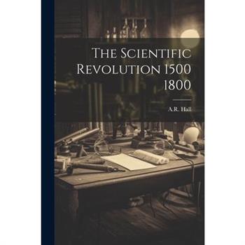 The Scientific Revolution 1500 1800
