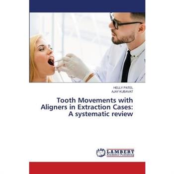 Tooth Movements with Aligners in Extraction Cases