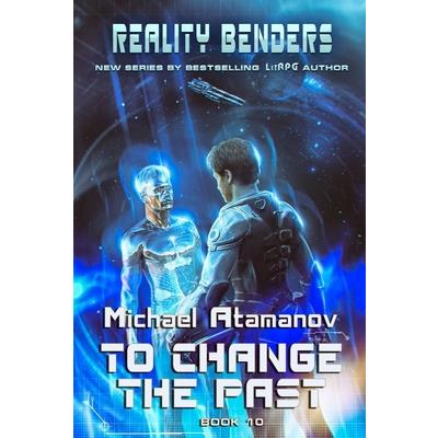 To Change the Past (Reality Benders Book #10)