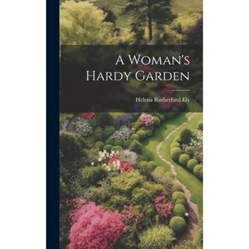 A Woman’s Hardy Garden
