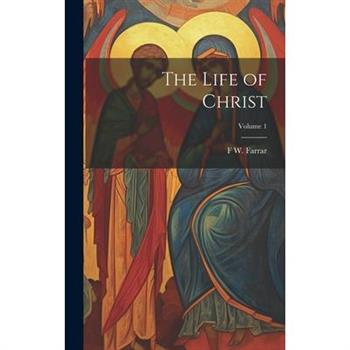 The Life of Christ; Volume 1