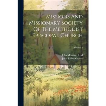 Missions And Missionary Society Of The Methodist Episcopal Church; Volume 2