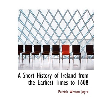 A Short History of Ireland from the Earliest Times to 1608