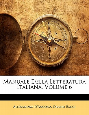 Manuale Della Letteratura Italiana, Volume 6