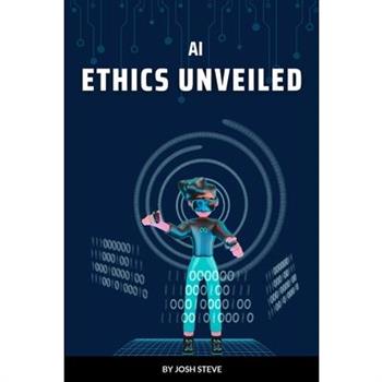 AI Ethics Unveiled