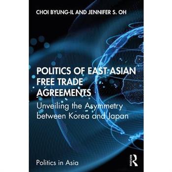 Politics of East Asian Free Trade Agreements Politics of East Asian Free Trade Agreements