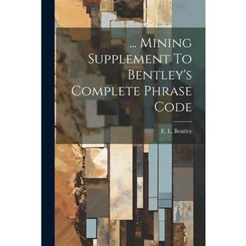... Mining Supplement To Bentley's Complete Phrase Code