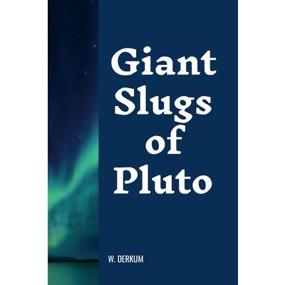 Giant Slugs of Pluto