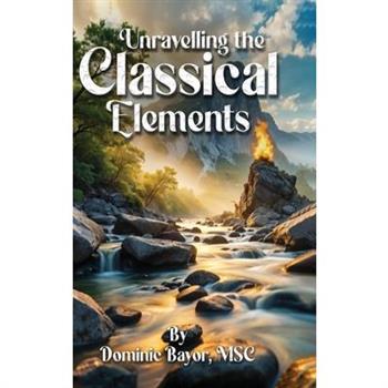Unravelling The Classical Elements