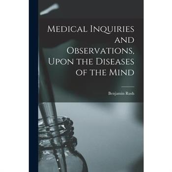 Medical Inquiries and Observations, Upon the Diseases of the Mind