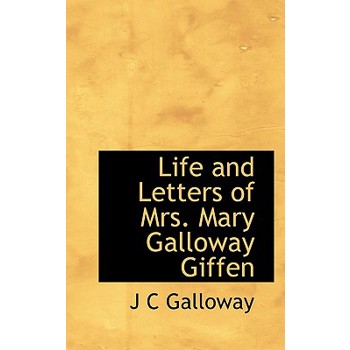 Life and Letters of Mrs. Mary Galloway Giffen