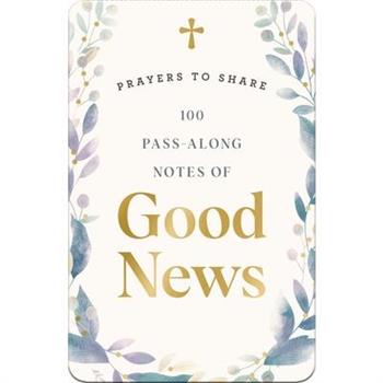 100 Pass-Along Notes of Good News​