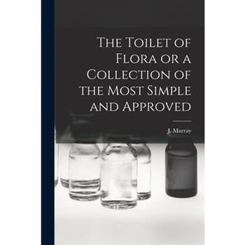 The Toilet of Flora or a Collection of the Most Simple and Approved