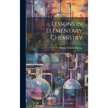 Lessons in Elementary Chemistry