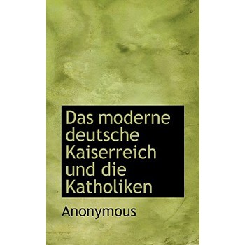 Das Moderne Deutsche Kaiserreich Und Die Katholiken