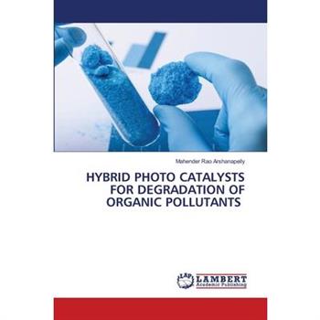 Hybrid Photo Catalysts for Degradation of Organic Pollutants