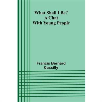 What Shall I Be? A Chat With Young People