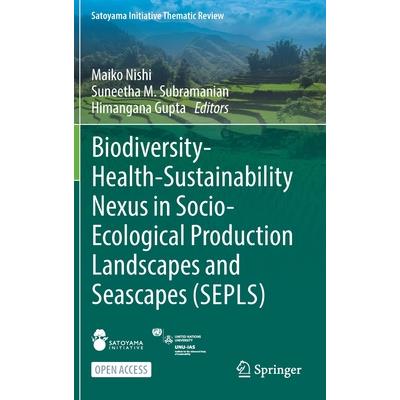 Biodiversity-Health-Sustainability Nexus in Socio-Ecological Production Landscapes and Seascapes (Sepls)