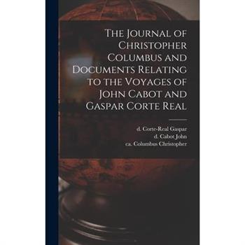 The Journal of Christopher Columbus and Documents Relating to the Voyages of John Cabot and Gaspar Corte Real