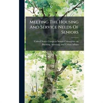 Meeting The Housing And Service Needs Of Seniors