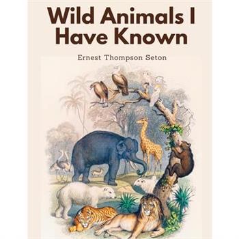 Wild Animals I Have Known