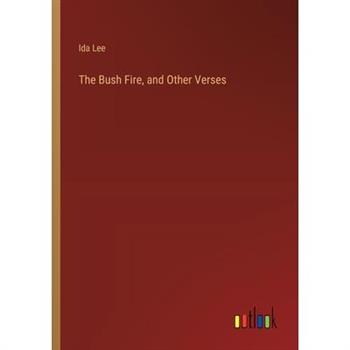 The Bush Fire, and Other Verses