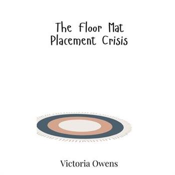 The Floor Mat Placement Crisis