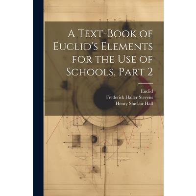 A Text-Book of Euclid’s Elements for the Use of Schools, Part 2
