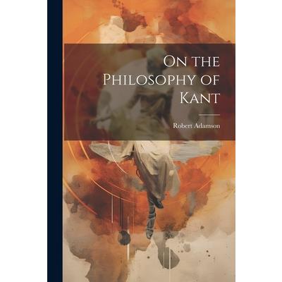 On the Philosophy of Kant