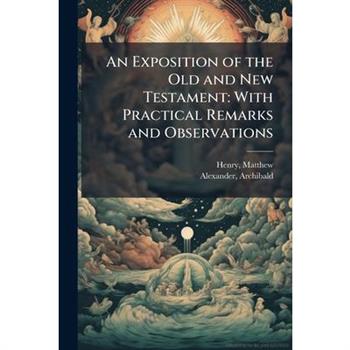 An Exposition of the Old and New Testament